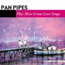 Pan Pipes Play More Great Love Songs - CD
