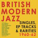 British Modern Jazz: Singles, EP Tracks & Rarities 1960-62 - CD