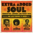 Extra Added Soul: Crossover, Modern and Funky Soul - Vinyl