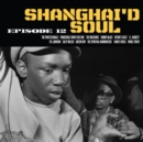 Shanghai'd Soul: Episode 12 - Vinyl