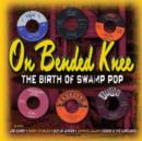 On Bended Knee: The Birth of Swamp Pop - CD