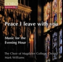Peace I Leave With You: Music for the Evening Hour - CD