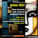 Maria Herz: Piano Concerto/Cello Concerto/Orchestral Works - CD