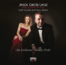 Jesus Garcia Leoz: Violin Sonata and Piano Works - CD