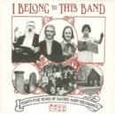 I Belong to This Band: 85 Years of Sacred Harp Recordings - CD