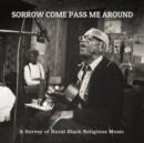 Sorrow Come Pass Me Around: A Survey of Rural Black Religious Music - CD