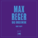Kurt Rapf & Max Reger: Das Orgelwerk - CD