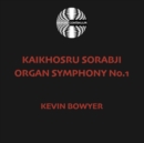 Kaikhosru Sorabji: Organ Symphony No. 1 - CD