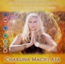 Activation Sounds: Ancient Chakra Healing Chants - CD