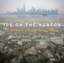 Ice On the Hudson: Songs By Renee Rosnes and David Hadju - CD