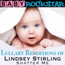 Lullaby Renditions of 'Lindsey Stirling: Shatter Me' - CD