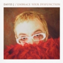 Embrace Your Dysfunction - Vinyl
