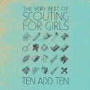 Ten Add Ten: The Very Best of Scouting for Girls - CD