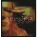 The Pleasures of Self Destruction - CD