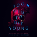 Too Old to Die Young - CD