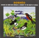 Borneo - A Journey to the Heart of the Jungle - CD