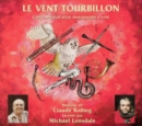 Le Vent Tourbillon: Conte Musical Pour Instruments a Vent - CD