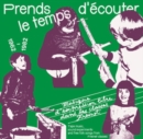 Prends Le Temps D'ecouter: Tape Music, Sound Experiments and Free Folk Songs - CD