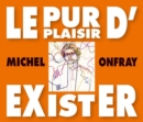 Le Pur Plaisir D'Exister - CD