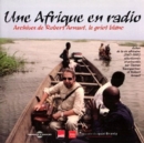 Une Afrique En Radio: Archives De Robert Arnaut, Le Griot Blanc - CD