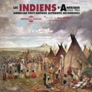 Les Indiens D'Amérique 1960-1961: American First Nations Authentic Recordings - CD