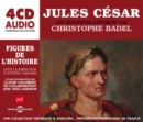Jules César: Une Biographie Expliquée Par Christophe Badel - CD