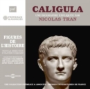 Caligula: Une Biographie Expliquée Par Nicolas Tran - CD