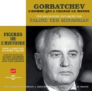 Gorbatchev - L'homme Qui a Changé Le Monde: Une Biographie Expliquée Par Taline Ter Minassian - CD