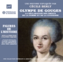 Olympe De Gouges - Déclaration Des Droits De La Femme Et De La...: Une Biographie Expliquée Par Cécile Berly - CD