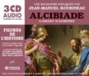 Alcibiade - L'amant D'Athènes: Une Biographie Expliquée Par Jean-Manuel Roubineau - CD