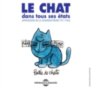 Le Chat Dans Tous Ses États: Anthologie De La Chanson Féline 1911-1962 - CD