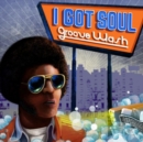 I Got Soul: Groove Wash - Vinyl