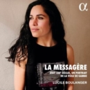 Lucile Boulanger: La Messagère: XVIIe-XXIe Siècles, Un Portrait De La Viole De Gambe - CD