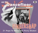 On the Dancefloor With a Fingersnap: 31 Pops to Make the Party Shake! - CD
