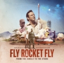 Fly Rocket Fly: From the Jungle to the Stars - Vinyl