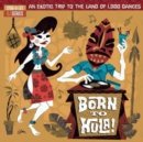 Born to Hula: An Exotic Trip to the Land of 1,000 Dances - Vinyl