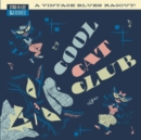 Cool Cat Club: A Vintage Blues Ragout - Vinyl