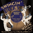 Swingin' Dick's and Shellac Shakers!: Hot Jive, Jumpin' Jazz & Big Band R&B - Vinyl