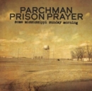Parchman Prison Prayer: Some Mississippi Sunday Morning - Vinyl