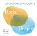 Bach/Hespos: Luftschattengelichte - CD