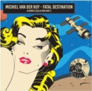 Michiel Van Der Kuy - Fatal Destination: Ultimate Collection Part 2 - CD