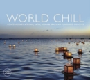 World Chill: Contemporary African, Latin, Asian & Brazilian Flavoured Grooves - CD