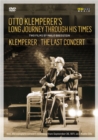 Otto Klemperer's Long Journey Through His Times/The Last Concert - DVD