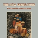 The Now Generation: Percussive Underscores - Vinyl