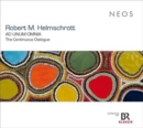Robert M. Helmschrott: Ad Unum Omnia: The Continuous Dialogue - CD