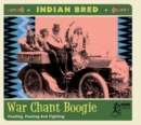 Indian Bred: War Chant Boogie: Feuding, Fussing and Fighting - CD