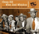 Cheap Old Wine and Whiskey: Drinking Songs Straight from the Jukepoint - CD