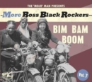 The 'Mojo' Man Presents: More Boss Black Rockers: Bim Bam Boom - CD