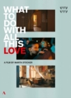 What to Do With All This Love - DVD