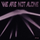We Are Not Alone: Pt. 2 - Vinyl